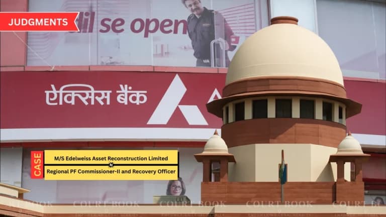 SC Restores Edelweiss Asset’s Case Against EPFO, Directs High Court to Rehear with Axis Bank as Party