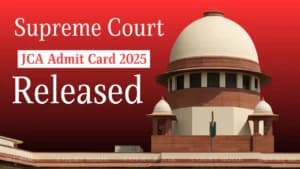 Supreme Court JCA Admit Card 2025 Released for Descriptive Test on August 1 – Download Now