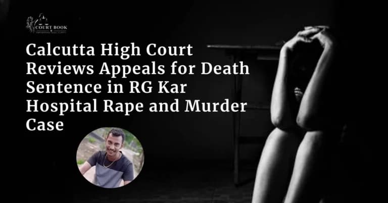 Calcutta High Court Reviews Appeals for Death Sentence in RG Kar Hospital Rape and Murder Case