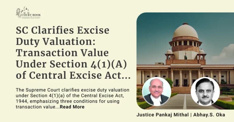 Supreme Court Clarifies Excise Duty Valuation: Transaction Value Under Section 4(1)(A) of Central Excise Act Applicable Only When Specific Conditions Are Fulfilled