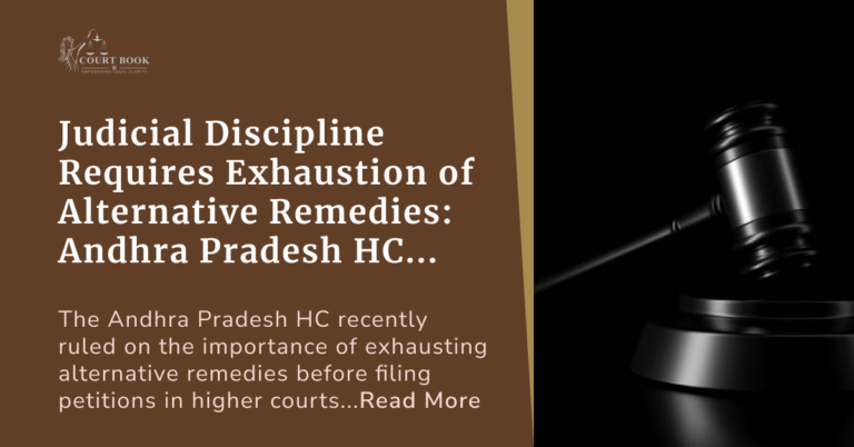 Judicial Discipline Requires Exhaustion of Alternative Remedies: Andhra Pradesh High Court Highlights Legal Framework