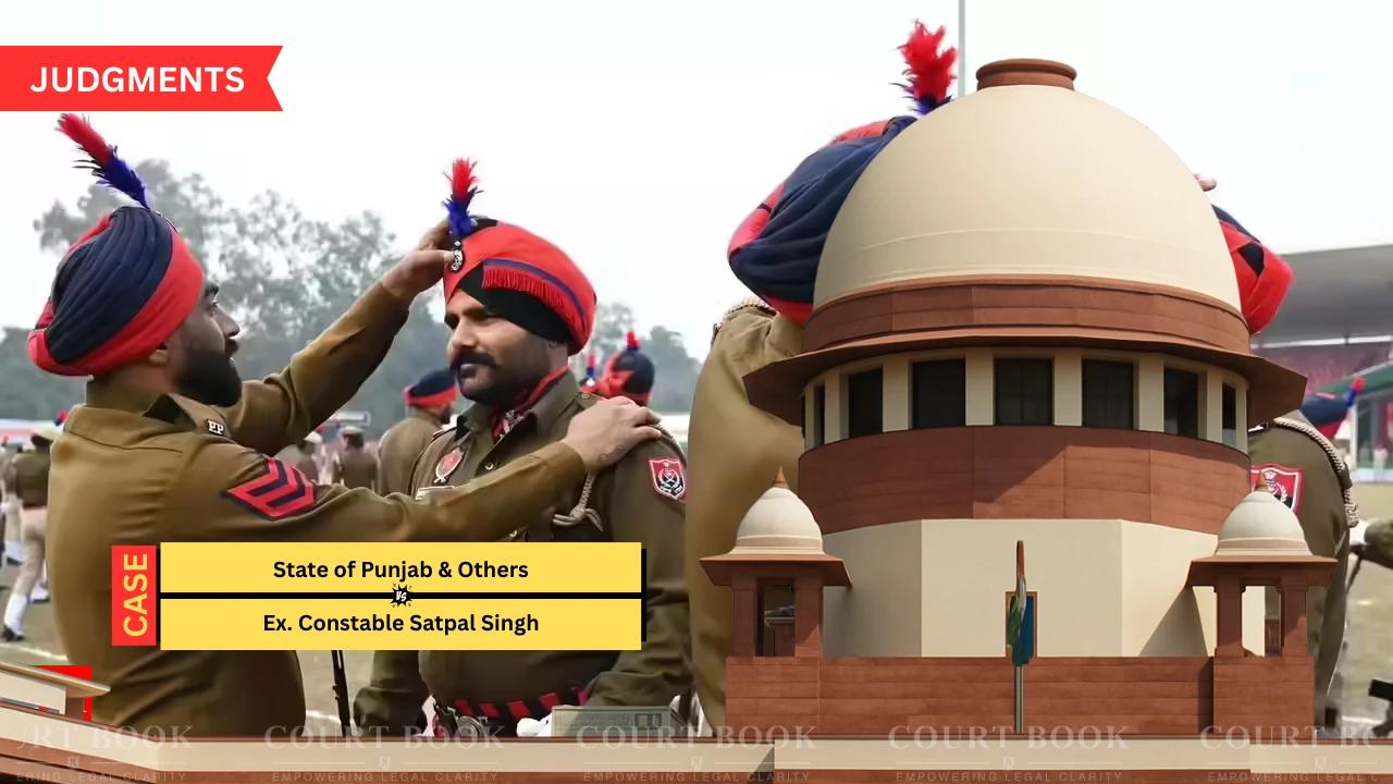 Supreme Court Upholds Dismissal of Punjab Constable for Long Unauthorized Absence