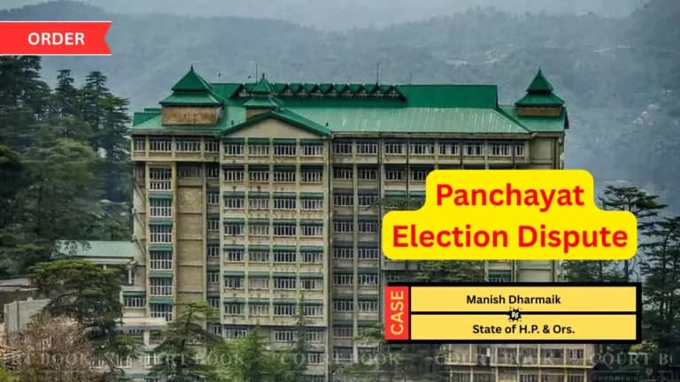 Himachal High Court Quashes Divisional Commissioner’s Order in Panchayat Election Dispute
