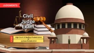 Supreme Court Quashes Madhya Pradesh HC Order for Fresh Civil Judge Exam, Upholds Recruitment Cut-Off