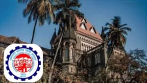 EPFO Can’t Reject Pension on Technical Grounds: Bombay HC Rules in Favour of Employee